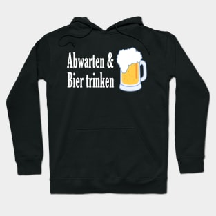 Abwarten und Bier trinken Hoodie